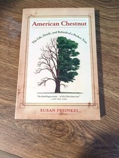 American Chestnut : The Life, Death, and Rebirth of a Perfect Tree by Susan Fre