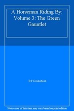 A Horseman Riding By: Volume 3: The Green Gauntlet,R. F. Delderfield