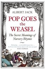 Pop Goes the Weasel: The Secret Meanings of Nursery Rhymes By A .9780141030982