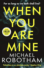 When You Are Mine: The No.1 bestselling thriller from... - Robotham, Michael