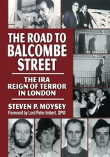 The Road to Balcombe Street: The IR..., Steven P. Moyse