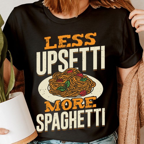 Less upsetti more - more, spaghetti
