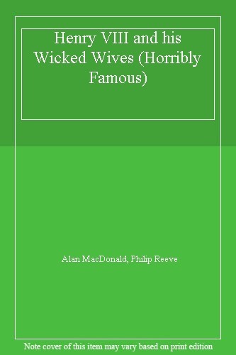 Henry viii and his - and, wicked