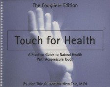 Touch for Health: A Practical Guide to Natural Health with... - Thie, John