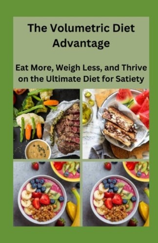 The volumetric diet advantage - the,
