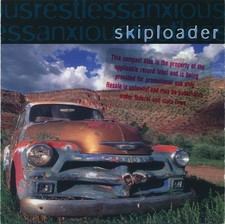 SKIPLOADER, ANXIOUS, RESTLESS