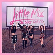 Little Mix - Glory Days CD