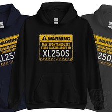 WARNING MAY SPONTANEOUSLY START TALKING ABOUT MY XL250S HOODIE