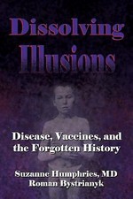 Dissolving Illusions : Disease, Vaccines, and the Forgotten History by ...