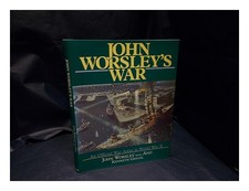 WORSLEY, JOHN (1919-). GIGGAL, KENNETH (1927-) John Worsley's war / John Worsley