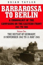 Barbarossa to Berlin Volume Two: A Chronology of the... - Taylor, Brian