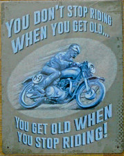 you don't stop riding when you