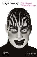 Leigh Bowery: The Life and