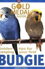 Budgie (Gold Medal Guide) - Everything you need to know to keep a healthy, hap,