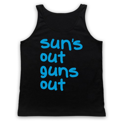 Suns out guns - out, sun's