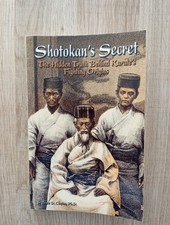 Shotokan's Secret: The Hidden Truth Behind Karate's Fighting Origins by Bruce D.