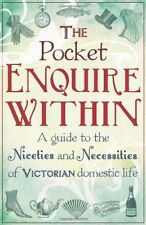 The Pocket Enquire Within: A guide to the niceties and necessities of Victori.