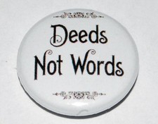 SUFFRAGETTE "Deeds Not Words"