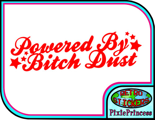 Powered bitch dust - powered,