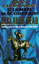 Declared Dead By John Francome, James Macgregor. 9780747232513