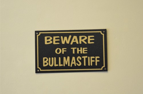 Beware the bullmastiff - beware, of