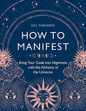 How to Manifest: Bring Your Goals in..., Thackray, Gill
