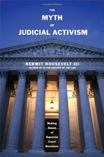 Myth of Judical Activism ? Making Sense of Supreme... - Roosevelt, Kermit
