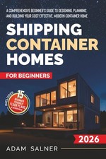 Shipping Container Homes for Beginners: A Comprehensive Beginner's Guide to Des