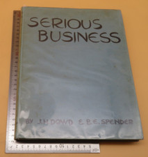Serious Business J H Dowd And B E Spender Hardback 1st 1937 Country Life Limited