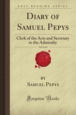 Diary of Samuel Pepys, Vol. 4