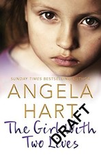 The Girl With Two Lives: A Shocking Childhood. A Foster Carer Who Understood..