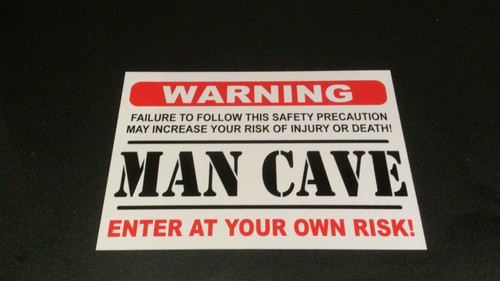 Warning man cave enter own - at,