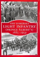 The Somerset Light Infantry 1685-1959 by Grant, Liz