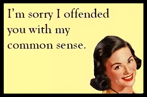 Sorry offended you with - sorry,