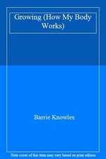 Growing (How My Body Works) By