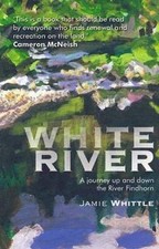 White River: A Journey up and down the River Findh... by Jamie Whittle Paperback