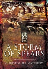 Storm of Spears: Understanding the Greek Hoplite in... - Matthew, Christopher