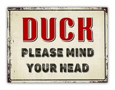 " Duck Please Mind Your Head " Metal Sign Caution Low Ceiling Height