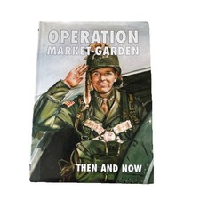 Operation Market-garden Then