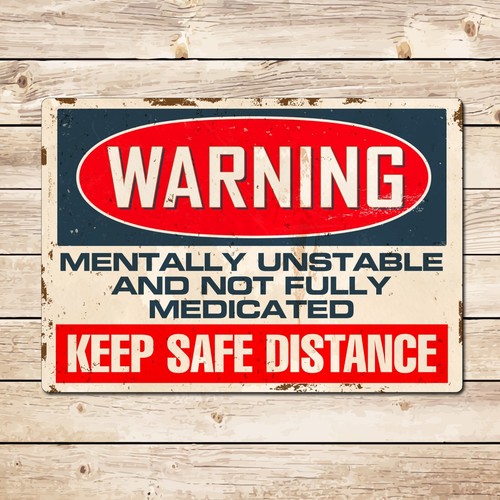 Warning mentally unstable - mentally,
