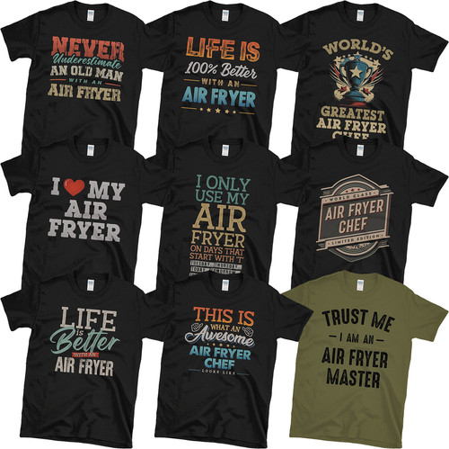 Air fryer shirts - awesome, &