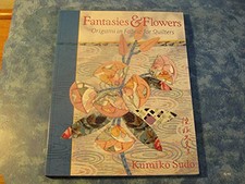 Fantasies and Flowers: Origami in Fabric for Quilters by Sudo, Kumiko Paperback
