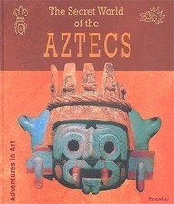 The Secret World of the Aztecs (Adv..., Anton, Ferdinan