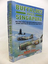 Buffaloes Over Singapore: RAF, RAAF, RNZAF and Dutch ... by Cull, Brian Hardback