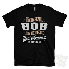 IT'S A BOB THING YOU WOULDN'T