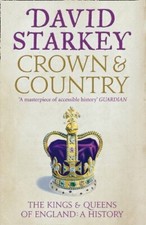Crown and Country: The Kings & Queens of England: A History By David Starkey