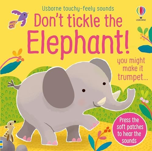 Don tickle the - don't, elephant