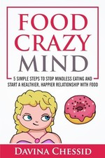 Food Crazy Mind: 5 Simple Steps to ..., Chessid, Davina