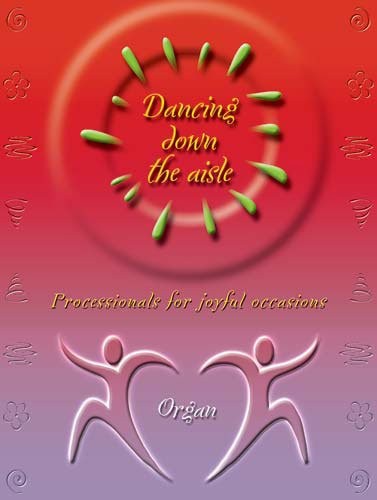 Dancing down the aisle organ - down,