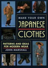 Make Your Own Japanese Clothes: Patterns and Ideas for Modern Wear, Marshall, Jo